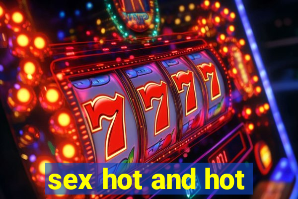 sex hot and hot